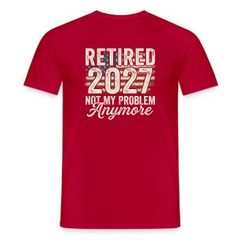 Ruhestand 2027 – nicht mehr mein Problem. Ruhestan - Männer T-Shirt - Rot - Vorne - AI Model Male 178 dark (178cm)