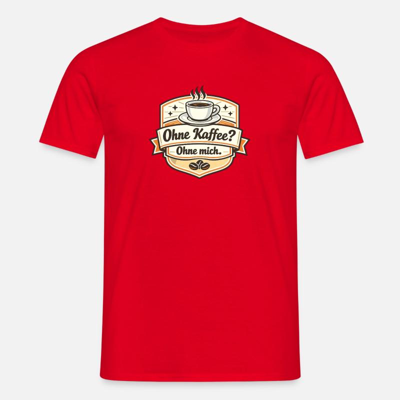 Kaffee Oder Ich? Ohne Mich - Männer T-Shirt - Rot