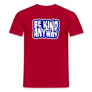 Be Kind Anyway Freundlichkeit Statement Spruch - Männer T-Shirt - Rot - Vorne - AI Model Male 178 dark (178cm)
