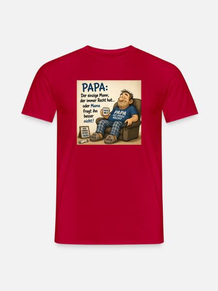 PAPA: Immer Recht – Familienhumor Cartoon - Männer T-Shirt - Rot