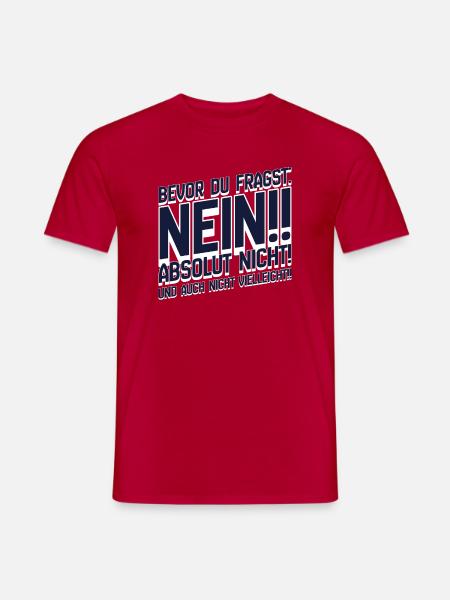 Bevor Du Fragst: Nein Absolut Nein - Männer T-Shirt - Rot