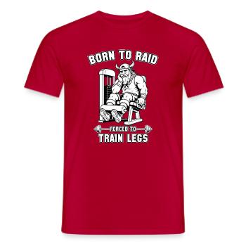 Born to Raid, Forced to Train Legs - Men's T-Shirt - red - Front - AI Model Male 178 dark (178cm)