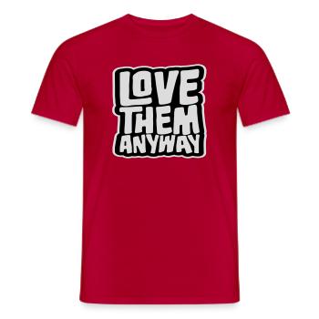 Love Them Anyway Inspirierend Bedingungslose Liebe - Männer T-Shirt - Rot - Vorne - AI Model Male 178 dark (178cm)