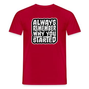 Always Remember Why You Started Motivation Saying - Men's T-Shirt - red - Front - AI Model Male 178 dark (178cm)