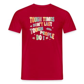 Tough times don't last, tough people do - Men's T-Shirt - red - Front - AI Model Male 178 dark (178cm)