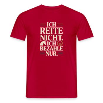 Reite Nicht Bezahle Pferdepapa Pferdemama Pferde - Männer T-Shirt - Rot - Vorne - AI Model Male 178 dark (178cm)