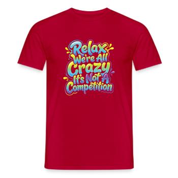 Entspannen Sie Sich, Wir Sind Alle Verrückt - Männer T-Shirt - Rot - Vorne - AI Model Male 178 dark (178cm)