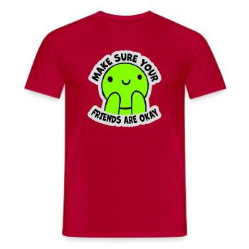 Make Sure Your Friends Are Okay Friends Quote Logo - Men's T-Shirt - red - Front - AI Model Male 178 dark (178cm)