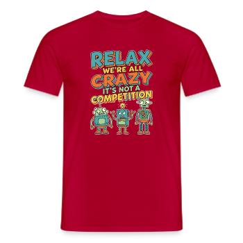 Relax We're All Crazy Competition - Männer T-Shirt - Rot - Vorne - AI Model Male 178 dark (178cm)