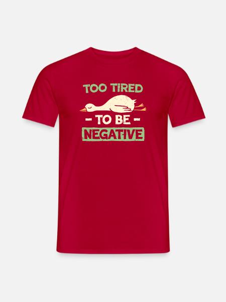 Zu müde, um negativ zu sein - Männer T-Shirt - Rot