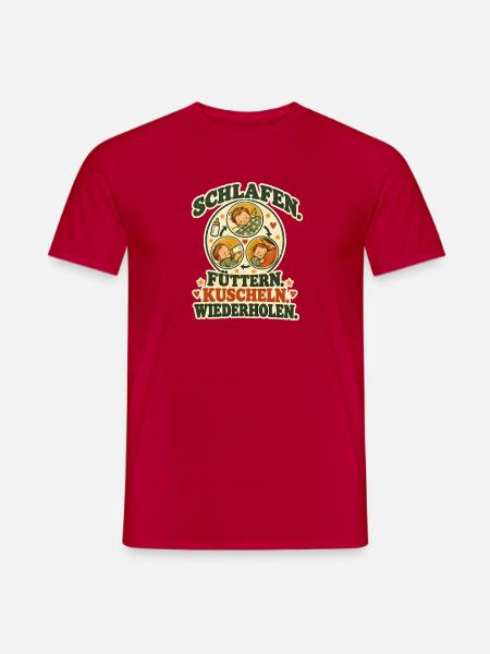 Schlafen, Füttern, Kuscheln, Wiederholen - Männer T-Shirt - Rot