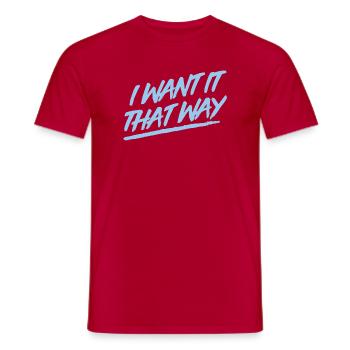I Want It That Way - Backstreet - Männer T-Shirt - Rot - Vorne - AI Model Male 178 dark (178cm)
