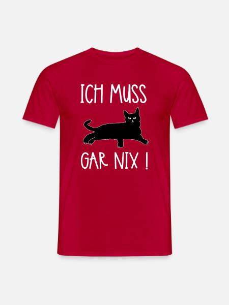Ich Muss Gar Nix Katzenspruch - Männer T-Shirt - Rot