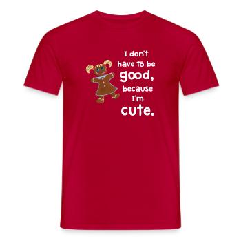 I don't have to be good - Lebkuchenmädchen - Männer T-Shirt - Rot - Vorne - AI Model Male 178 dark (178cm)