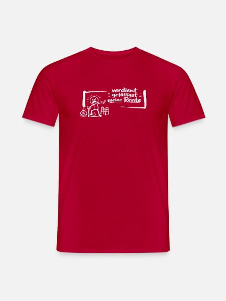 Verdient gefälligst meine Rente! - Männer T-Shirt - Rot