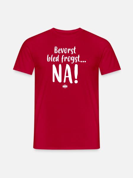 BOARISCH, BAYRISCH. BEVORST BLED FROGST, NA! - Männer T-Shirt - Rot