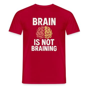 Brain Is Not Braining, Funny Saying Tired  - Men's T-Shirt - red - Front - AI Model Male 178 dark (178cm)