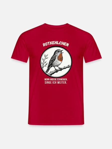 Rotkehlchen – Wenn andere schweigen, singe ich - Männer T-Shirt - Rot
