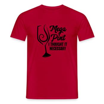 Mega Pint Ich hielt es für notwendig - Männer T-Shirt - Rot - Vorne - AI Model Male 178 dark (178cm)
