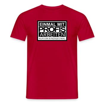 Einmal mit Profis Arbeiten - Männer T-Shirt - Rot - Vorne - AI Model Male 178 dark (178cm)