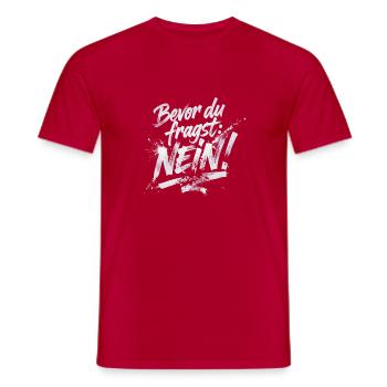 Bevor du fragst: Nein! - Männer T-Shirt - Rot - Vorne - AI Model Male 178 dark (178cm)