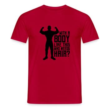 Who Needs Hair Spruch - Männer T-Shirt - Rot - Vorne - AI Model Male 178 dark (178cm)