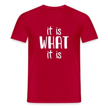 it is WHAT it is - Cool Quote - Funny Saying - Männer T-Shirt - Rot - Vorne - AI Model Male 178 dark (178cm)