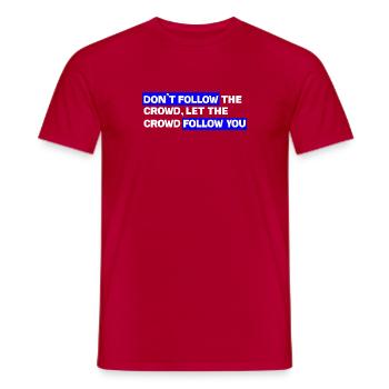 Don't follow the crowd – Let the audience follow you - Men's T-Shirt - red - Front - AI Model Male 178 dark (178cm)