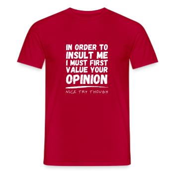 In Order To Insult Me I Must Value Your Opinion - Männer T-Shirt - Rot - Vorne - AI Model Male 178 dark (178cm)