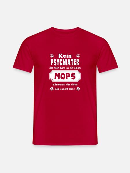 Kein Psychiater - Lustiger Spruch - Mops - Männer T-Shirt - Rot