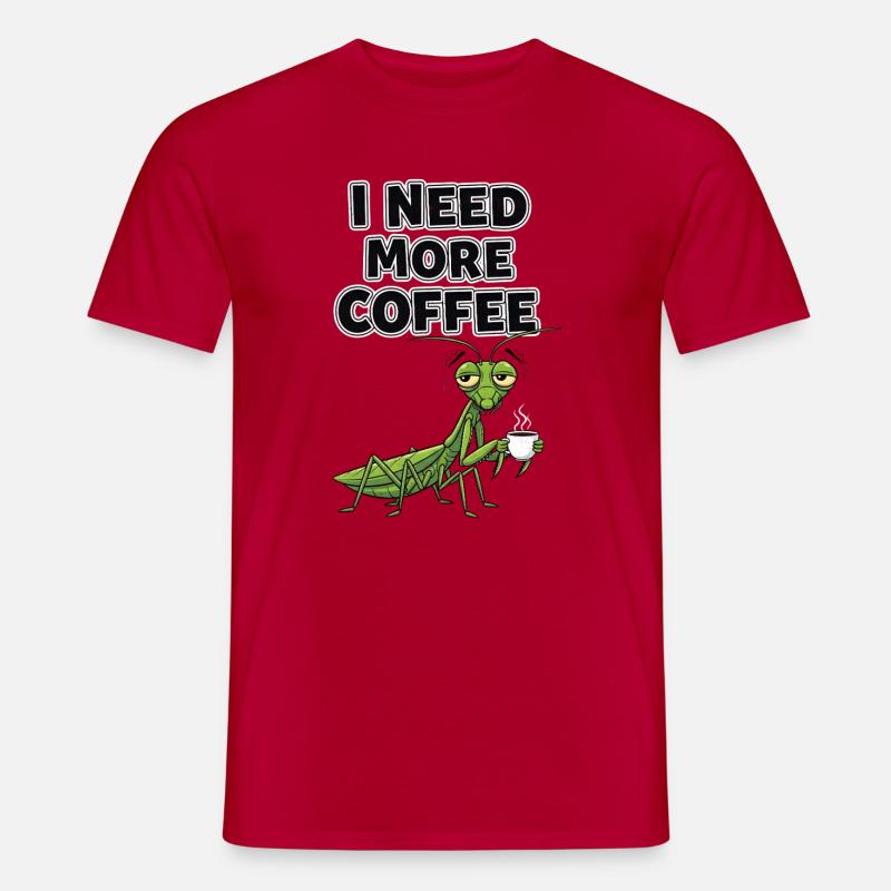I need more coffee Mantis - Men's T-Shirt - red
