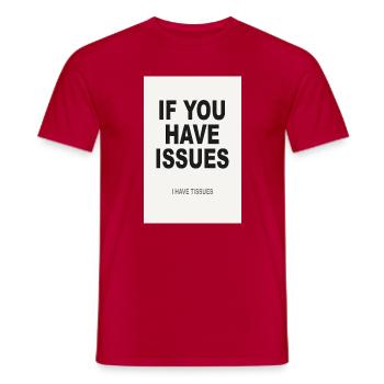 If You Have Issues – Minimalistisches Humor Poster - Männer T-Shirt - Rot - Vorne - AI Model Male 178 dark (178cm)