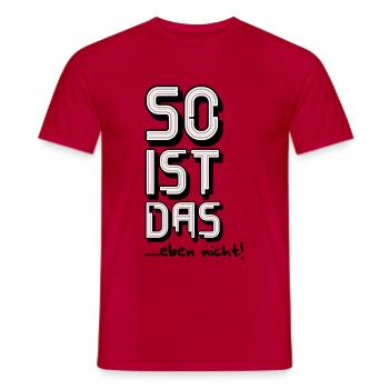 So ist das eben nicht - Männer T-Shirt - Rot - Vorne - AI Model Male 178 dark (178cm)