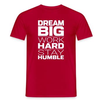 Dream Big Work Hard Stay Humble – Motivation - Men's T-Shirt - red - Front - AI Model Male 178 dark (178cm)