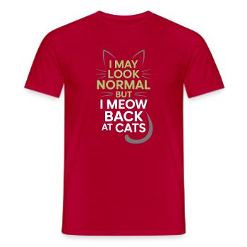 Katze I May Look Normal I Meow Back At Cats Katzen - Männer T-Shirt - Rot - Vorne - AI Model Male 178 dark (178cm)