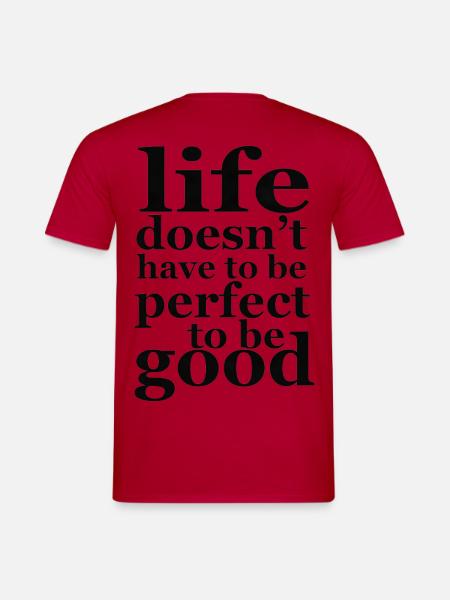 Das Leben muss nicht perfekt sein - Männer T-Shirt - Rot
