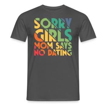 Sorry Girls Mom Sagt KeinDate Babyparty - Männer T-Shirt - Anthrazit - Vorne - AI Model Male 178 light (178cm)