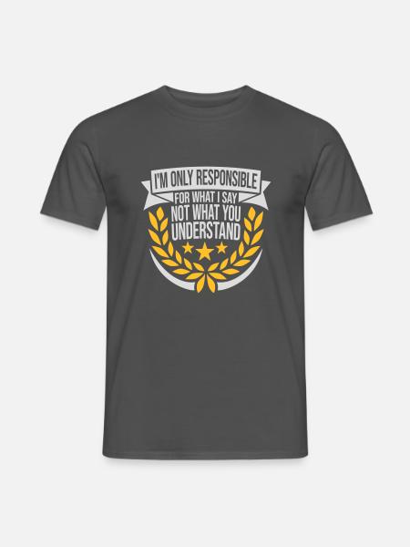what I say quote - Men's T-Shirt - charcoal grey