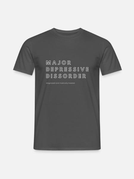MAYOR DEPRESSIVE DISSORDER diagnosed and medical.. - Männer T-Shirt - Anthrazit