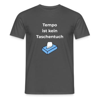 Tempo ist kein Taschentuch - Männer T-Shirt - Anthrazit - Vorne - AI Model Male 178 light (178cm)