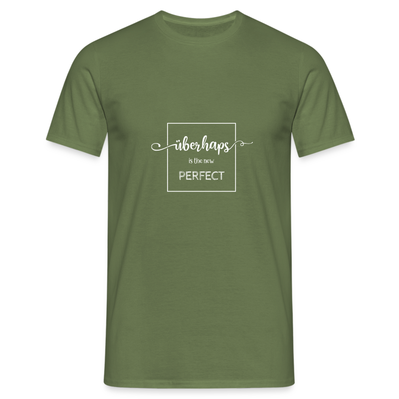 Überhaps is the new Perfect - Männer T-Shirt