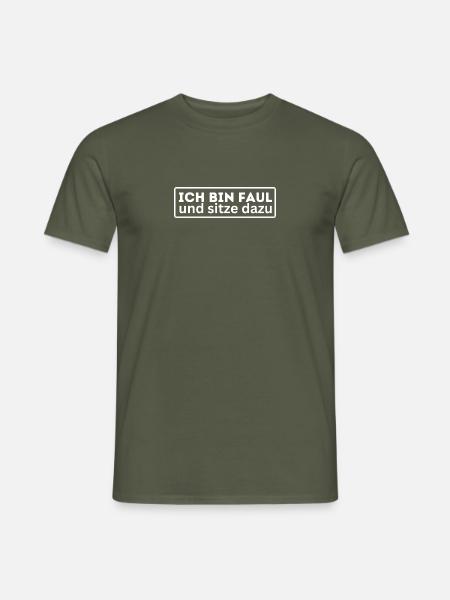 Ich bin Faul und sitze dazu lustig Spruch Humor - Männer T-Shirt - Militärgrün