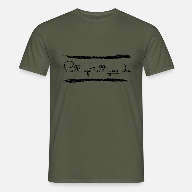 Pull up till you die - Männer T-Shirt - Militärgrün