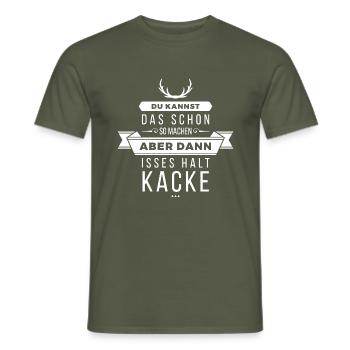 Du kannst das schon machen, aber dann ist es... - Männer T-Shirt - Militärgrün - Vorne - AI Model Male 178 light (178cm)