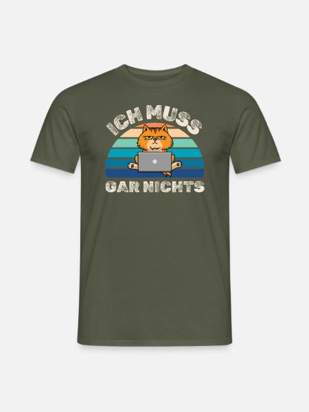 Ich muss gar nichts lustige Katze - Männer T-Shirt - Militärgrün