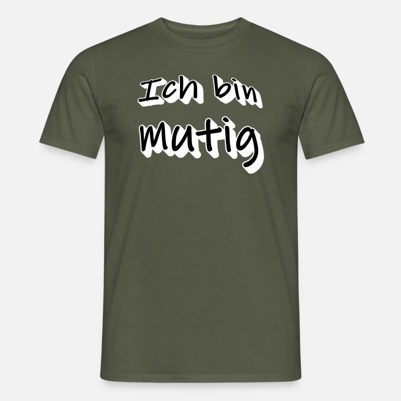 Ich bin Mutig - Männer T-Shirt - Militärgrün