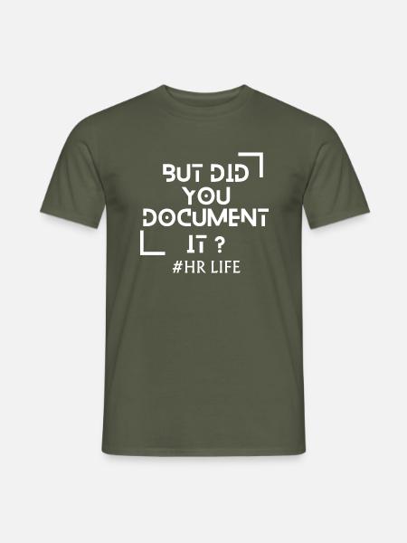 Haben Sie es dokumentiert? Lustiger Spruch aus der Personalabteilung - Männer T-Shirt - Militärgrün