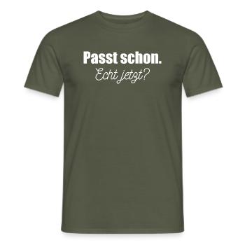 Passt schon. Echt jetzt? Männer, Frauen, Kinder - Männer T-Shirt - Militärgrün - Vorne - AI Model Male 178 light (178cm)