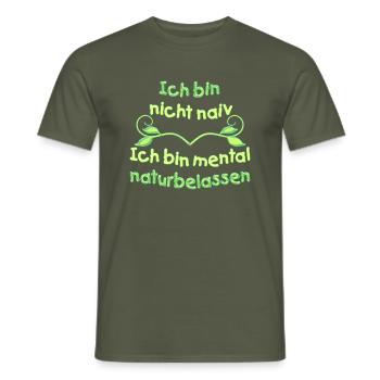 Nicht naiv - mental naturbelassen - Männer T-Shirt - Militärgrün - Vorne - AI Model Male 178 light (178cm)