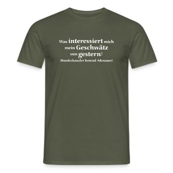 Zitat Konrad Adenauer - Geschwätz Gestern 2 - Männer T-Shirt - Militärgrün - Vorne - AI Model Male 178 light (178cm)